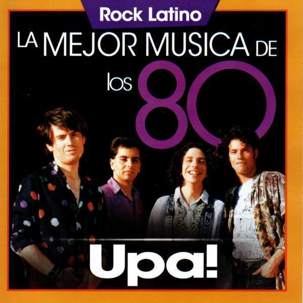 Upa! – Rock Latino / La Mejor Música De Los 80 (Ed. 2008 CHI)
