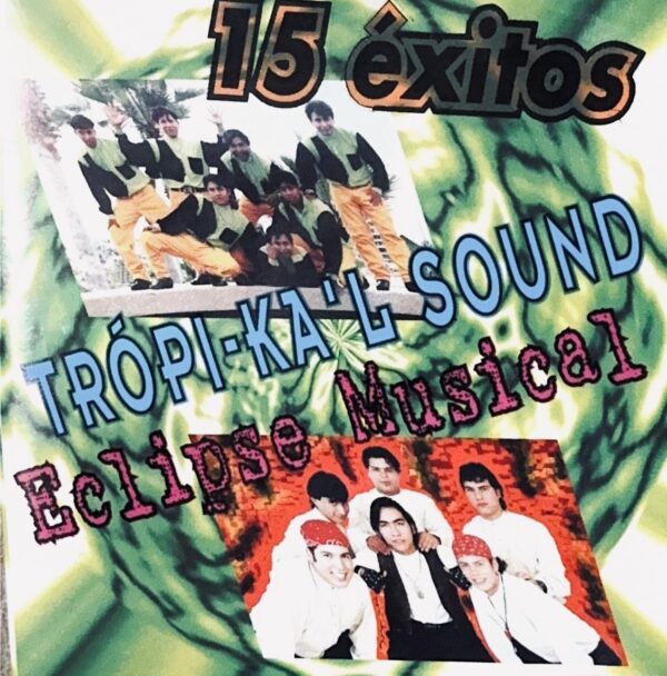 Tropi-Kal'l Sound / Eclipse Musical - 15 Éxitos (Ed. 1997 CHI)