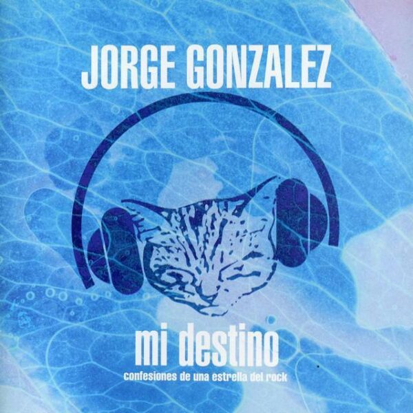 Jorge Gonzalez – Mi Destino (Confesiones De Una Estrella De Rock) (Ed. 1999 CHI)
