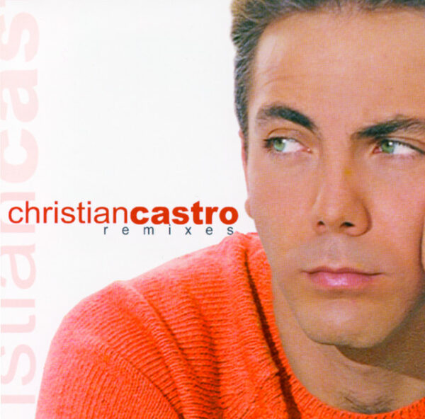 Christian Castro – Remixes (Ed. 2000 CHI)