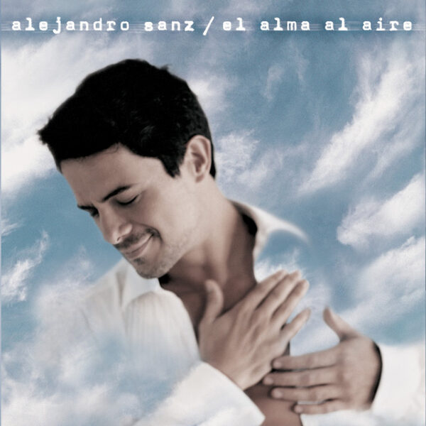 Alejandro Sanz – El Alma Al Aire (Ed. 2000 CHI)