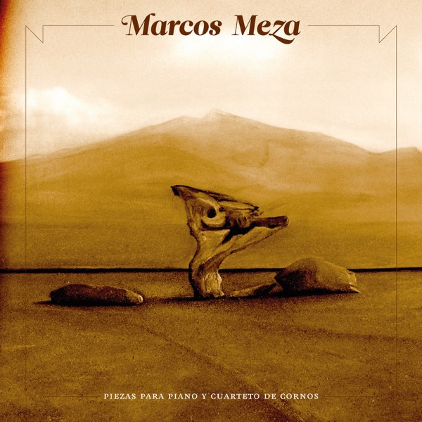 Marcos Meza – Piezas Para Piano y Cuarteto De Cornos (Ed. 2013 CHI)