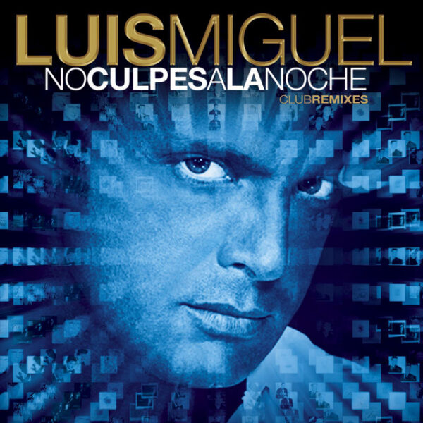 Luis Miguel – No Culpes A La Noche (Club Remixes) (Ed. 2009 ARG)