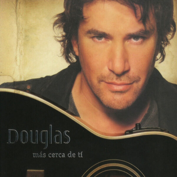 Douglas – Más Cerca de Tí (Ed. 2008 CHI)