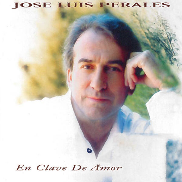 José Luis Perales – En Clave De Amor (Ed. 1996 USA)