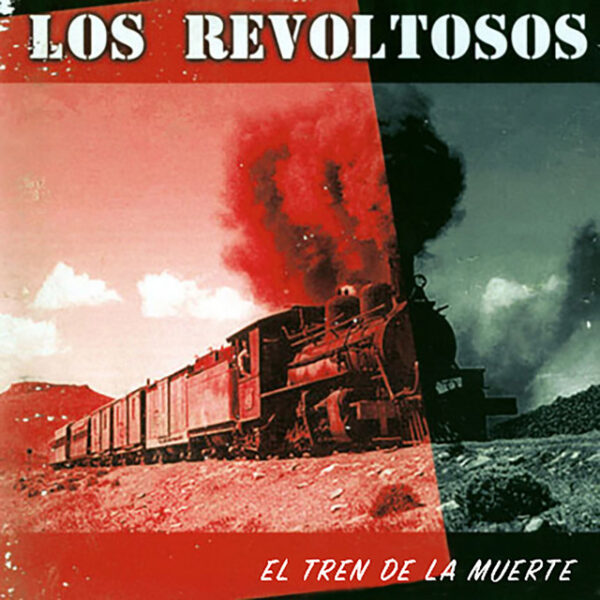 Los Revoltosos – El Tren De La Muerte (Ed. 2003 CHI)