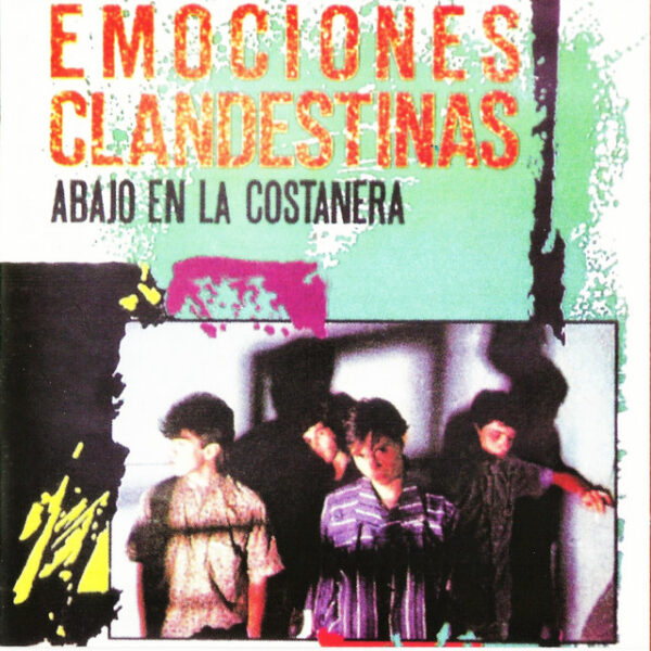 Emociones Clandestinas ‎– Abajo En La Costanera (Ed. 2006 CHI)