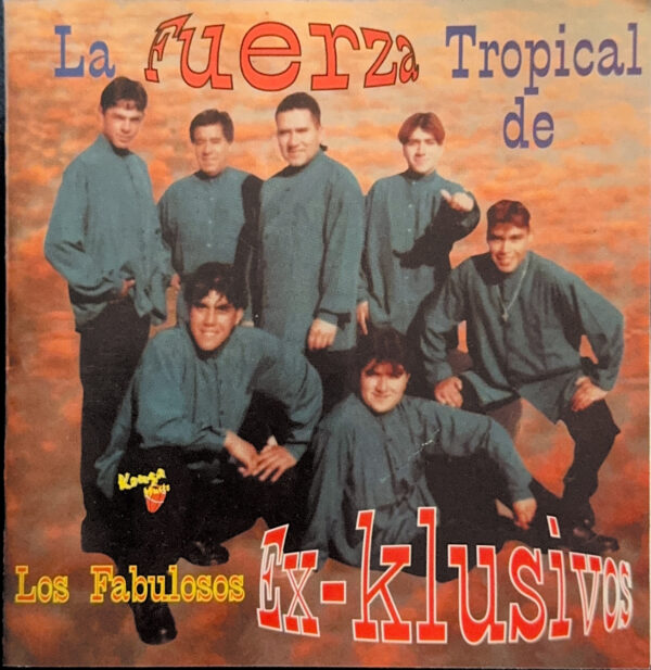 Los Fabulosos Ex-Klusivos - La Fuerza Tropical de Los Fabulosos Ex-Klusivos (Ed. 1997 CHI)